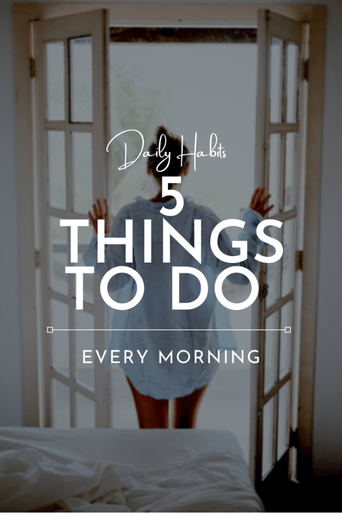 5 Things to Do Each Morning